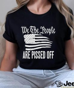 We The People Are Pissed Off Wtp Are Pissed Off shirt