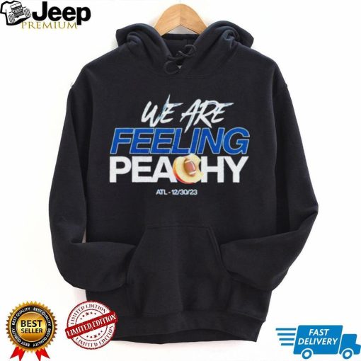 We are feeling peachy Peach Bowl ATL 12 30 23 shirt