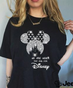 We are never too old for Disney diamond shirt