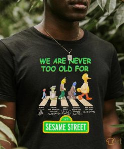 We are never too old for Sesame Street characters Abbey Road signature shirt