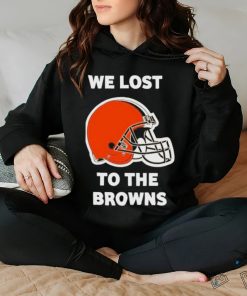 We lost to the Browns shirt