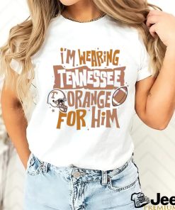 Wearing Tennessee Orange For Him Shirt