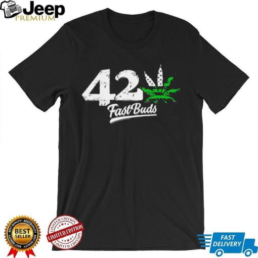 Weed 42 Fast Buds logo shirt