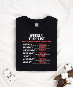 Weekly To Do List Football And Be Bored Shirt