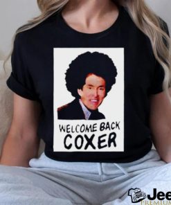 Welcome Back Coxer shirt