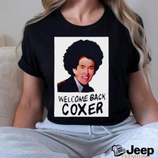 Welcome Back Coxer shirt