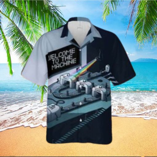 Welcome To The Machine Hawaiian Shirt