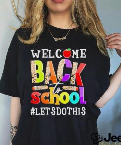 Welcome back to school let’s do this shirt