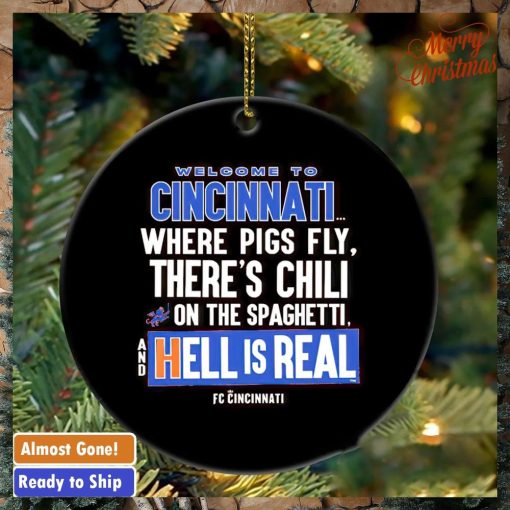 Welcome to Cincinnati hell is real ornament
