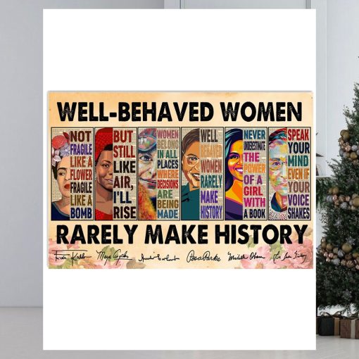 Well Behaved Women Rarely Make History Frida Kahlo, Maya Angelou, Amelia Earhart, Rosa Parks, Michelle Obama and Ruth Bader Ginsburg Poster