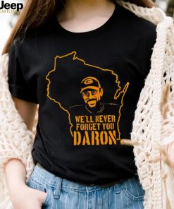 We’ll never forget you Daron shirt