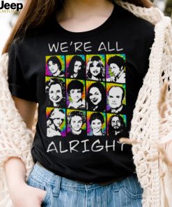 We’re All Alright That ‘70s Show shirt