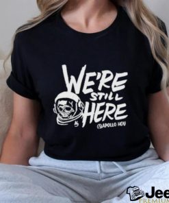 We’re Still Here Apollohou Shirt