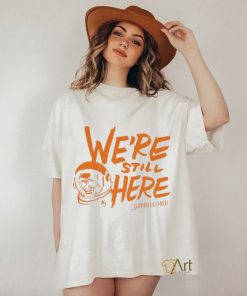 We’re Still Here Houston Astros 2023 Postseason Shirt