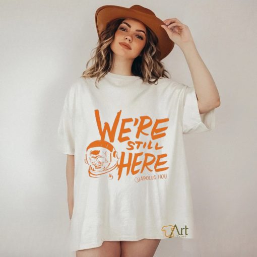 We’re Still Here Houston Astros 2023 Postseason Shirt