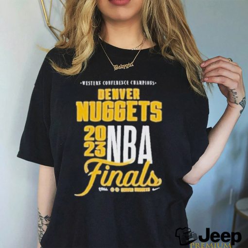 Western Conference Champions Denver Nuggets Nike 2023 Nba Finals shirt