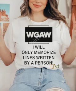 Wgaw I Will Only Memorize Lines Written By A Person Shirt