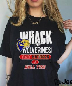 Whack the Wolverines beat Michigan roll tide shirt