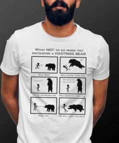 What not to do when you encounter a Hastings Bear funny shirt