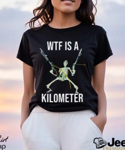 What the fuck is a kilometer shirt