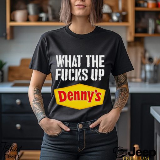 What the fucks up Denny’s shirt