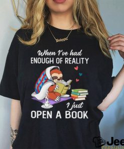 When I've Had Enough Of Reality I Just Open A Book Classic T Shirt