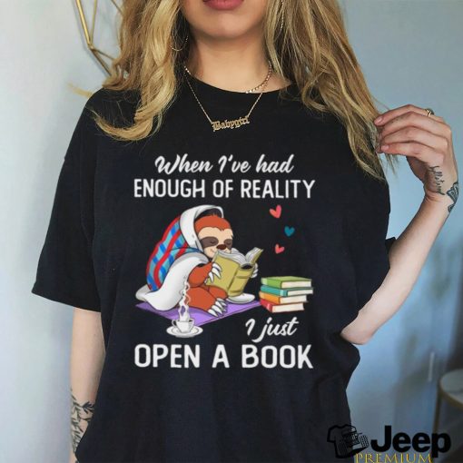 When I've Had Enough Of Reality I Just Open A Book Classic T Shirt