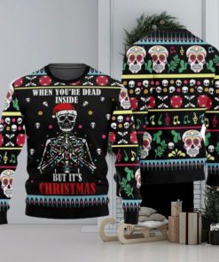 When You Are Dead Inside But It’s Christmas Skeleton Ugly Sweatshirt Sweater