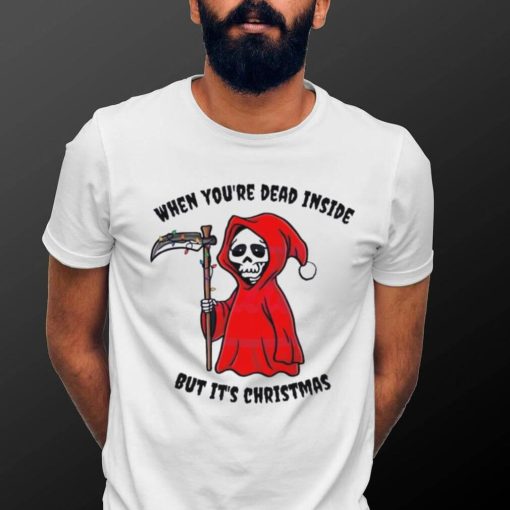 When You Dead Inside But It’s Christmas Shirt