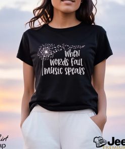 Where Words Fail Music Speaks Shirt Musician Festival Hoodie Unisex