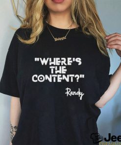 Where’s The Content Randy Shirt