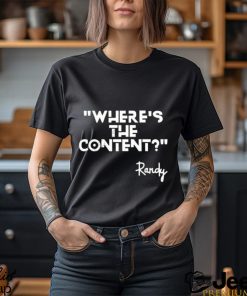 Where’s the content Randy t shirt