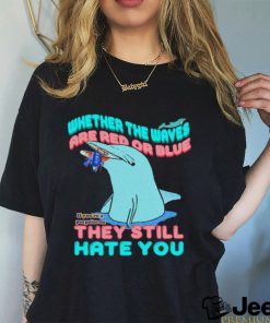 Whether The Waves Are Red Or Blue shirt