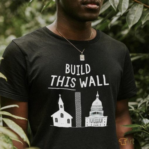 White house build this wall shirt