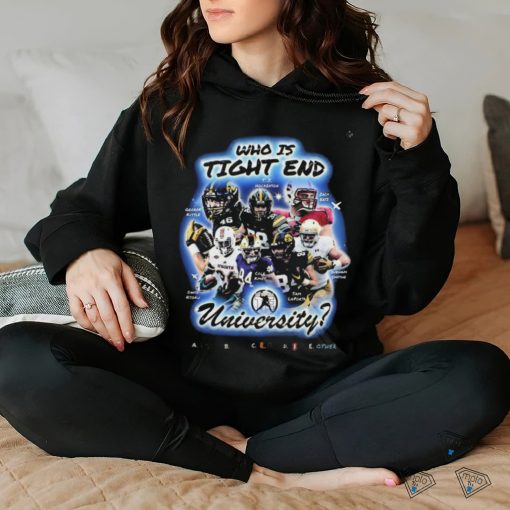 Who Is Tight End University T Shirt National Tight Ends Day