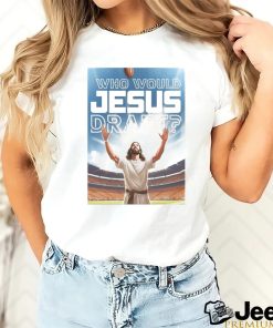 Who Would Jesus Draft Poster Shirt