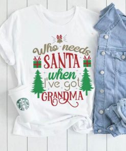 Who needs santa when i’ve got grandma – Gift Christmas, Gift For Grandma