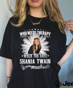 Who needs therapy when you have Shania Twain music shirt