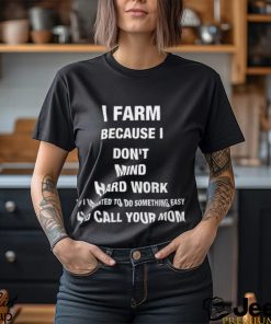 Why I Farm shirt