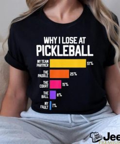 Why I Lose at Pickleball Humor Funny Pickleballers shirt