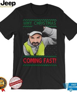 Why You Coming Fast Meme Funny Christmas Shirt