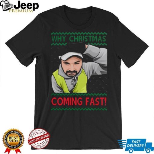 Why You Coming Fast Meme Funny Christmas Shirt