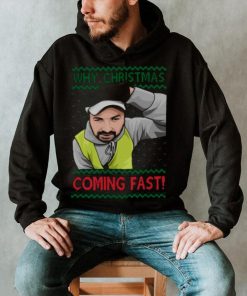 Why You Coming Fast Meme Funny Christmas shirt