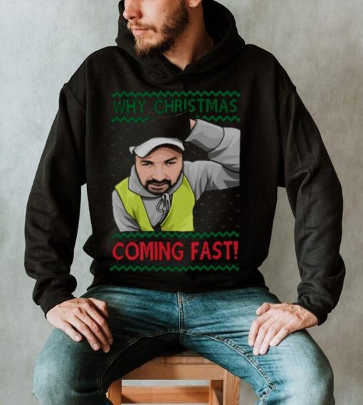 Why You Coming Fast Meme Funny Christmas shirt