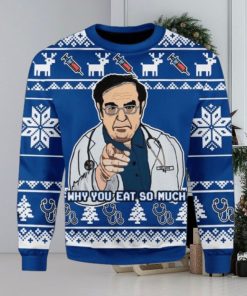 Why You Eat So Much Doctor Ugly Christmas Sweater