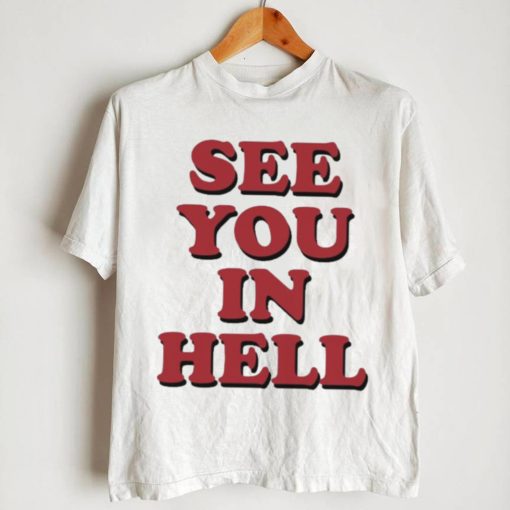 Wicked Clothes See You In Hell Shirt