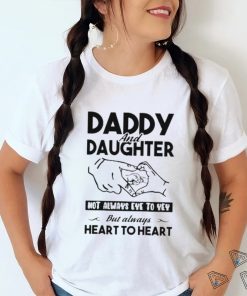 Wild Bobby Daddy And Daughter Not Always Eye To Eye But Always Heart To Heart T shirt