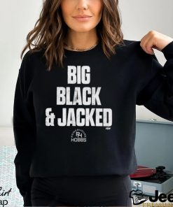 Will Hobbs – Big Black And Jacked T Shirt
