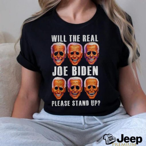 Will the real Joe Biden please stand up T shirt