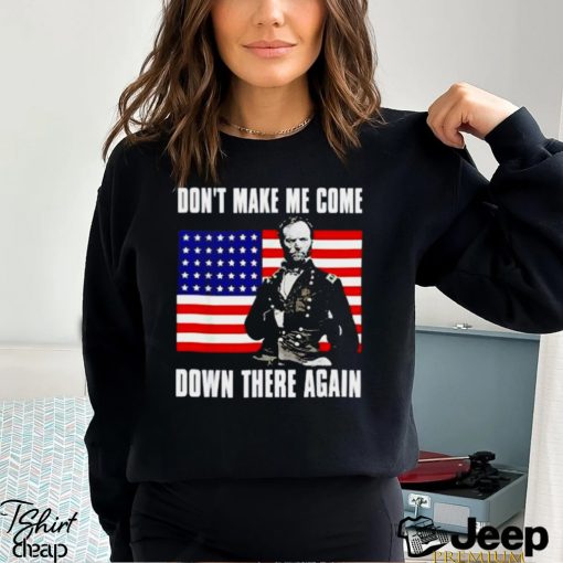 William Tecumseh Sherman make me come down there again USA flag shirt